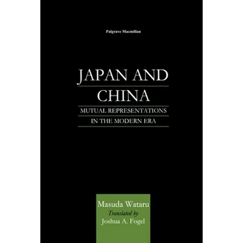 Japan and China: Mutual Representations in the Modern Era