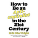 How to Be an Anticapitalist in the Twenty-First Century