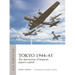 Tokyo 1944-45: The Destruction of Imperial Japan's Capital