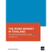 The Bond Market in Thailand: An Asean+3 Bond Market Guide Update