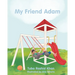 My Friend Adam