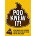 Poo Knew It!: A Crap Miscellany Featuring 100s of Facts, Fun and Trivia for the Small Room
