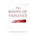 The Roots of Violence