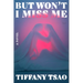 But Won't I Miss Me