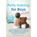 Potty Training for Boys in 3 Days: A Step by Step Guide with Tips and Tricks for Modern Busy Parents to Potty Train Their Toddlers