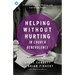 Helping Without Hurting in Church Benevolence: A Practical Guide to Walking with Low-Income People