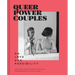Queer Power Couples: On Love and Possibility
