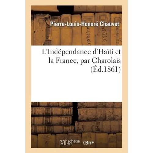 L'Indépendance d'Haïti Et La France, Par Charolais