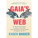 Gaia's Web: How Digital Environmentalism Can Combat Climate Change, Restore Biodiversity, Cultivate Empathy, and Regenerate the Earth
