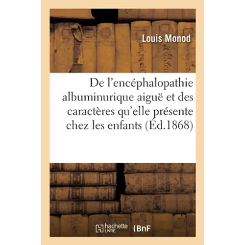 De l'encéphalopathie albuminurique aiguë et des caractères qu'elle présente