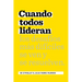 Cuando Todos Lideran: Cómo Se Ven Y Resuelven Los Desafíos Difíciles
