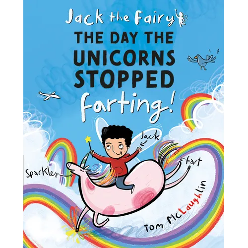 Jack the Fairy: The Day the Unicorns Stopped Farting: Volume 1