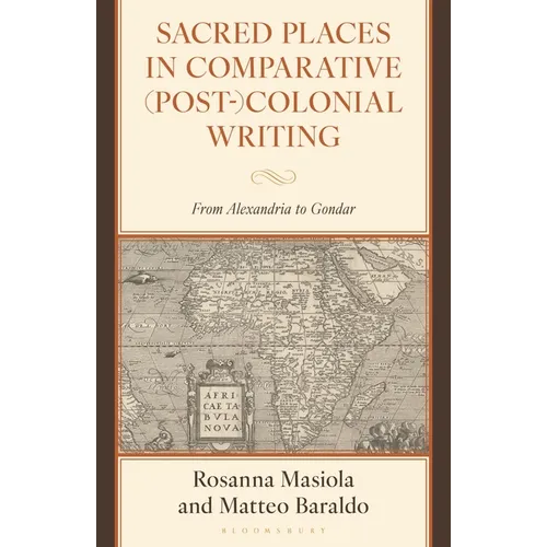 Sacred Places in Comparative (Post-)Colonial Writing: From Alexandria to Gondar