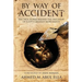 By Way of Accident: The true stories behind the discovery of Egypt's greatest monuments