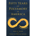 Fifty Years of Polyamory in America: A Guided Tour of a Growing Movement