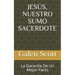 Jesús, Nuestro Sumo Sacerdote: La Garantía De Un Mejor Pacto