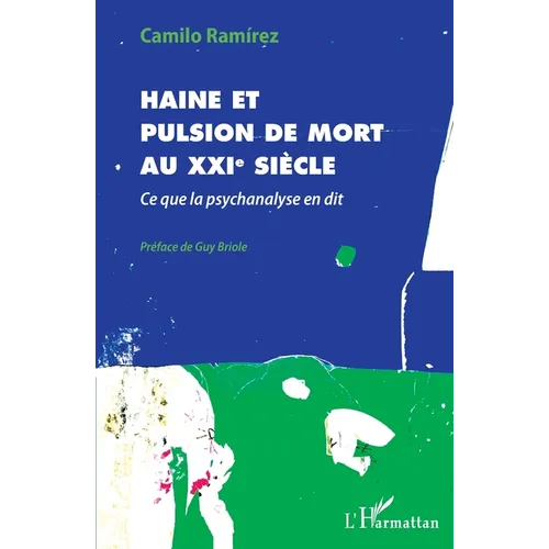 Haine et pulsion de mort au XXIe siècle: Ce que la psychanalyse en dit