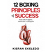 12 Boxing Principles of Success: Train Like A Fighter, Think Like A Champion