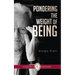 Pondering the Weight of Being: Volume 30