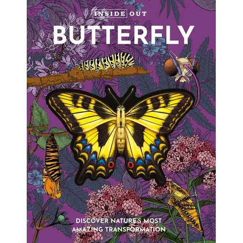 Inside Out Butterfly: Discover Nature's Most Amazing Transformation