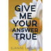 Give Me Your Answer True