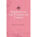 Sermons on the Passion of Christ