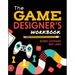 The Game Designer's Workbook: Hands-On Tools, Exercises, Walkthroughs, and Resources for New Game Designers