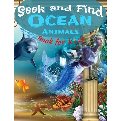 Seek and Find - Ocean Animals - Book for Kids: Look and Find Books For Kids Ages 2-5 Year - Under The Sea Activity Book For Childrens