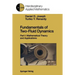 Fundamentals of Two-Fluid Dynamics: Part I: Mathematical Theory and Applications
