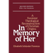 In Memory of Her: A Feminist Theological Reconstruction of Christian Origins