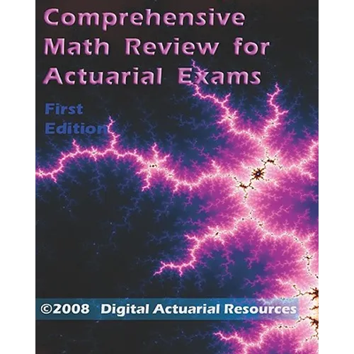 Comprehensive Math Review For Actuarial Exams