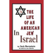 The Life of An American Jew in Israel: Benjamin H. Freedman-in His Own Words