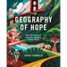 The Geography of Hope: Real Life Stories of Optimists Mapping a Better World