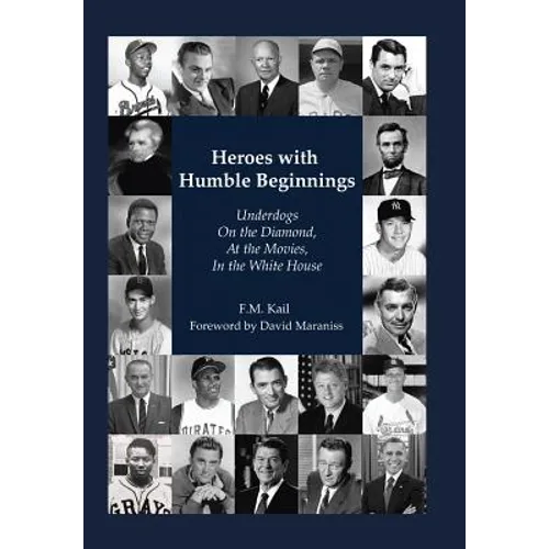 Heroes with Humble Beginnings: Underdogs on the Diamond, at the Movies, in the White House