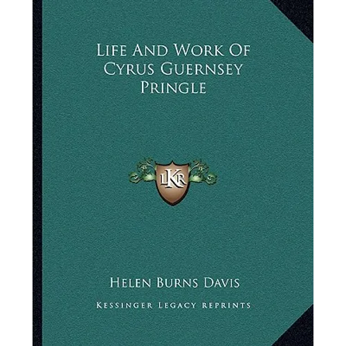 Life And Work Of Cyrus Guernsey Pringle