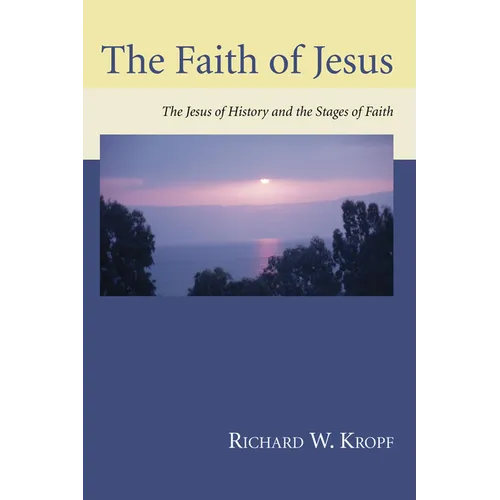 The Faith of Jesus: The Jesus of History and the Stages of Faith
