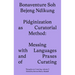 Pidginization as Curatorial Method: Messing with Languages and Praxes of Curating