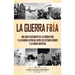 La Guerra Fría: Una guía fascinante de la Guerra Fría y la carrera espacial entre los Estados Unidos y la Unión Soviética