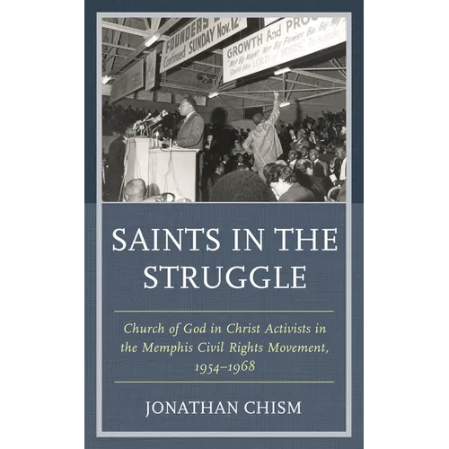 Saints in the Struggle: Church of God in Christ Activists in the Memphis Civil Rights Movement, 1954-1968
