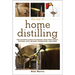 The Joy of Home Distilling: The Ultimate Guide to Making Your Own Vodka, Whiskey, Rum, Brandy, Moonshine, and More