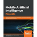Mobile Artificial Intelligence Projects