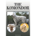 The Komondor: A Complete and Comprehensive Owners Guide To: Buying, Owning, Health, Grooming, Training, Obedience, Understanding and