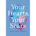 Your Hearts, Your Scars