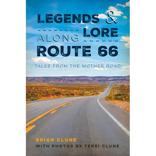 Legends & Lore Along Route 66: Tales from the Mother Road