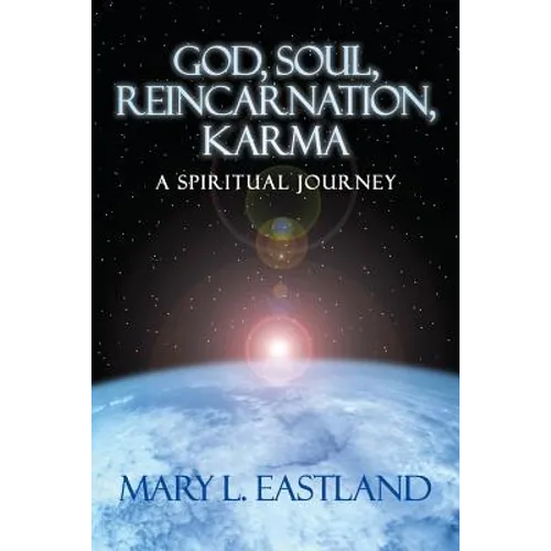 God, Soul, Reincarnation, Karma: A Spiritual Journey