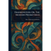 Frankenstein; Or, The Modern Prometheus