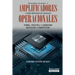 Amplificadores operacionales y otros dispositivos especiales: Teoría, práctica y ejercicios resueltos y propuestos