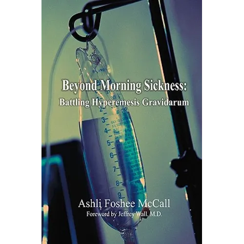 Beyond Morning Sickness: Battling Hyperemesis Gravidarum