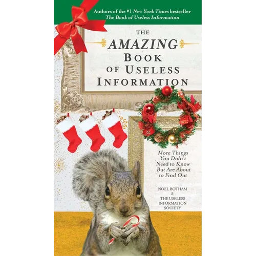 The Amazing Book of Useless Information (Holiday Edition): More Things You Didn't Need to Know But Are About to Find Out - Paperback