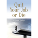 Quit Your Job or Die: Discover the Importance of Self-Employment